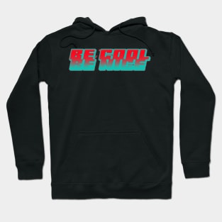 be cool be nice qoute design Hoodie